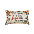 Sm:)e Give Thanks to The Load for He is Good Thanksgiving Pillow Cover 12x20 Inch